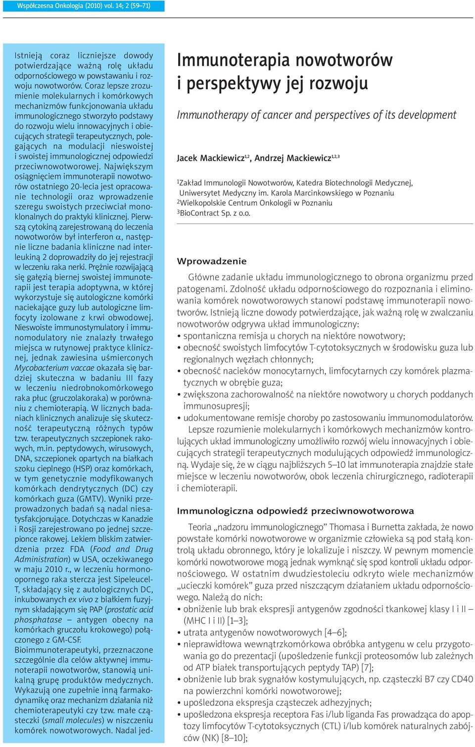 polegających na modulacji nieswoistej i swoistej immunologicznej odpowiedzi przeciwnowotworowej.