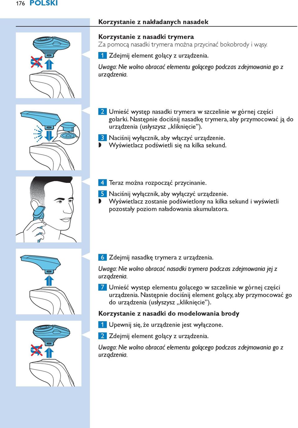 Następnie dociśnij nasadkę trymera, aby przymocować ją do urządzenia (usłyszysz kliknięcie ). 3 Naciśnij wyłącznik, aby włączyć urządzenie.,, Wyświetlacz podświetli się na kilka sekund.