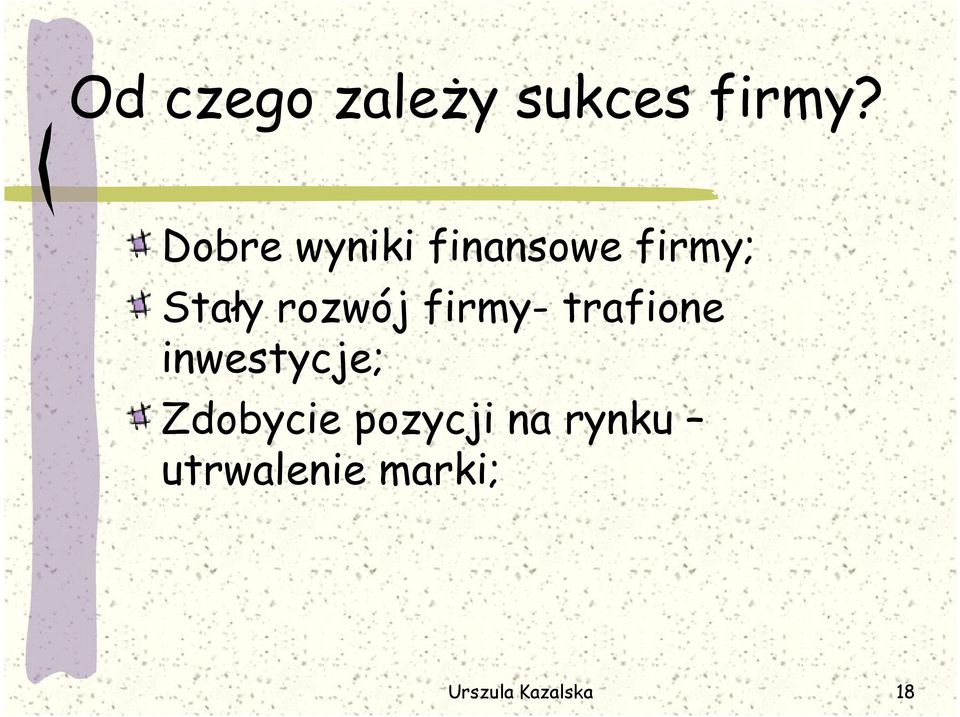 rozwój firmy- trafione inwestycje;