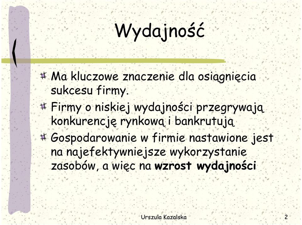 bankrutują Gospodarowanie w firmie nastawione jest na