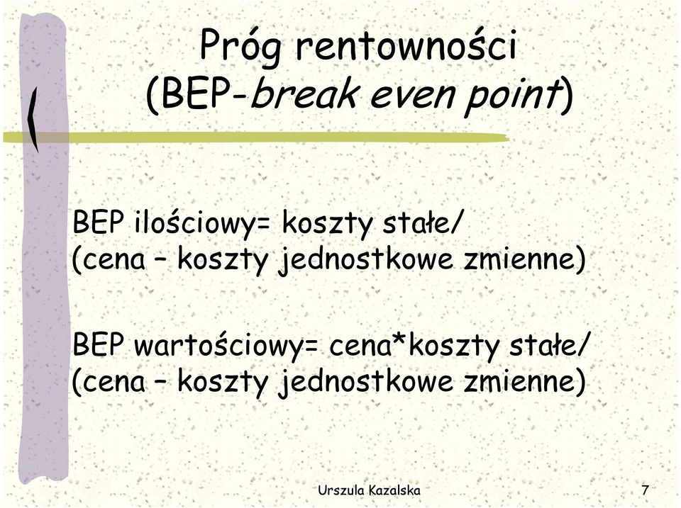 jednostkowe zmienne) BEP wartościowy=