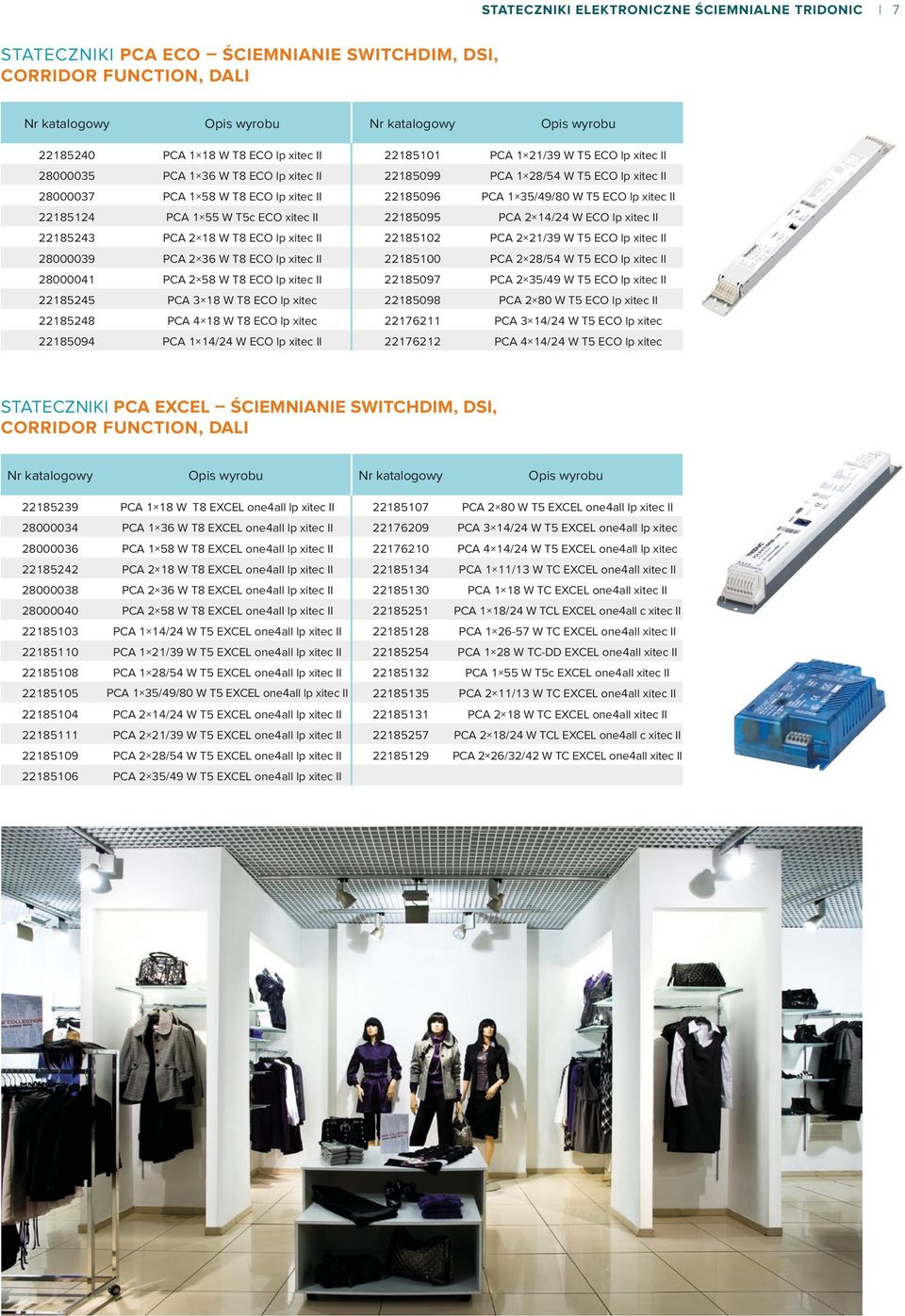 p xitec II 221854 PCA 1 55 W T5c ECO xitec II 22185095 PCA 2 14/24 W ECO p xitec II 22185243 PCA 2 18 W T8 ECO p xitec II 22185102 PCA 2 21/39 W T5 ECO p xitec II 28000039 PCA 2 36 W T8 ECO p xitec