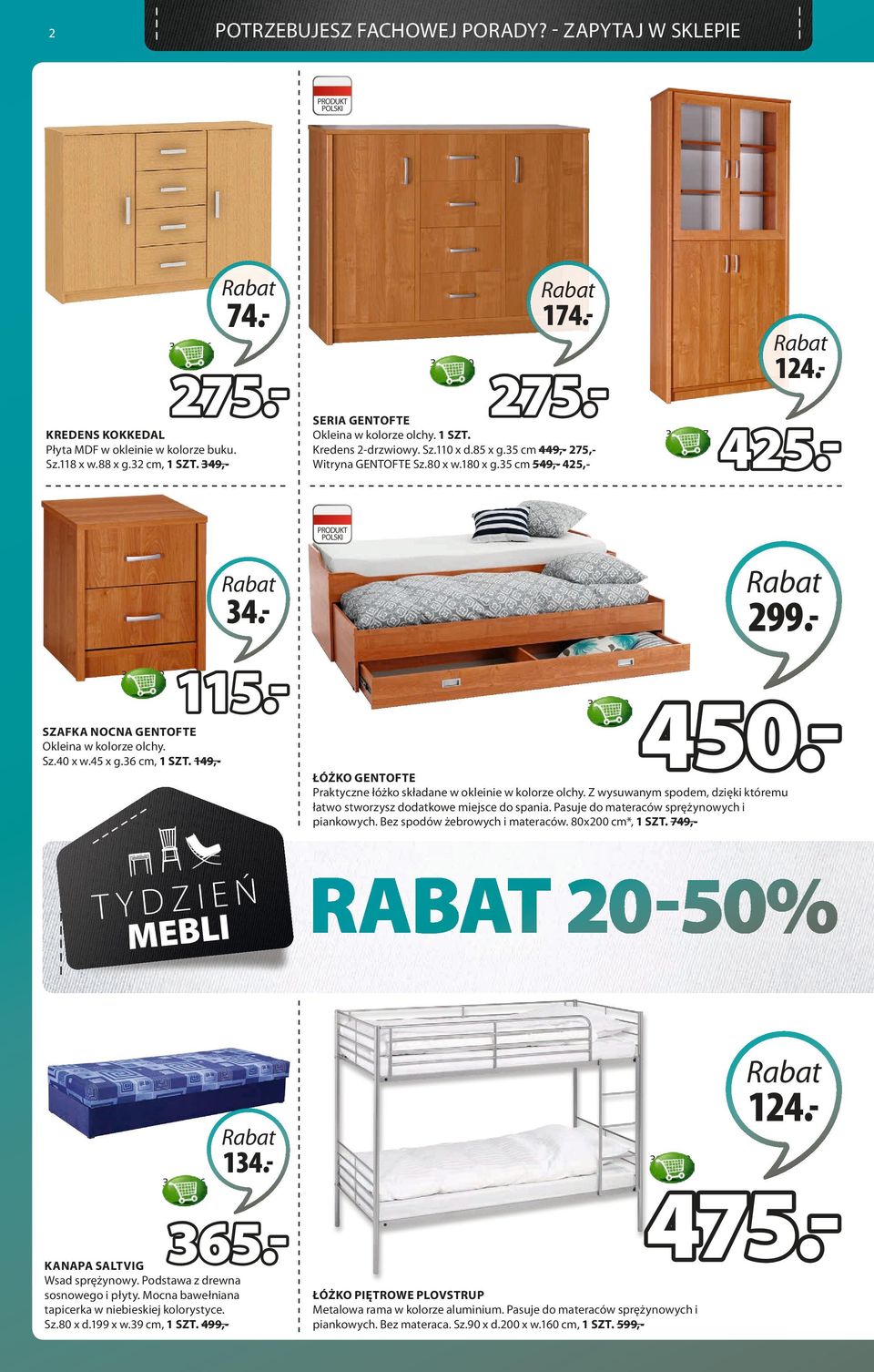 - SZAFKA NOCNA GENTOFTE Okleina w kolorze olchy. Sz.40 x w.45 x g.36 cm, 1 SZT. 149,- 299.- 3103923 450.- ŁÓŻKO GENTOFTE Praktyczne łóżko składane w okleinie w kolorze olchy.