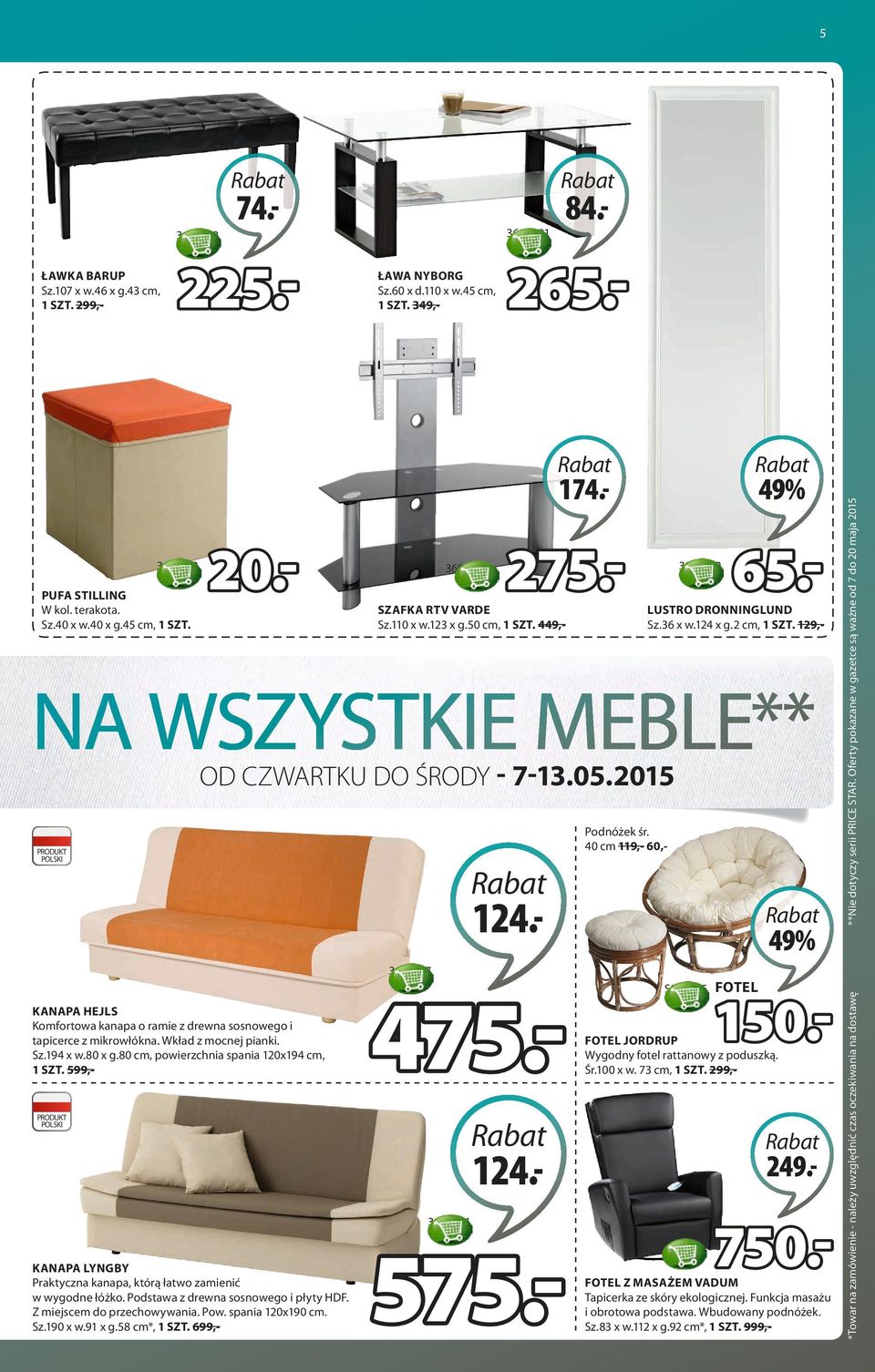 - 3693707 KANAPA HEJLS Komfortowa kanapa o ramie z drewna sosnowego i tapicerce z mikrowłókna. Wkład z mocnej pianki. Sz.194 x w.80 x g.80 cm, powierzchnia spania 120x194 cm, 1 SZT. 599,- 475.