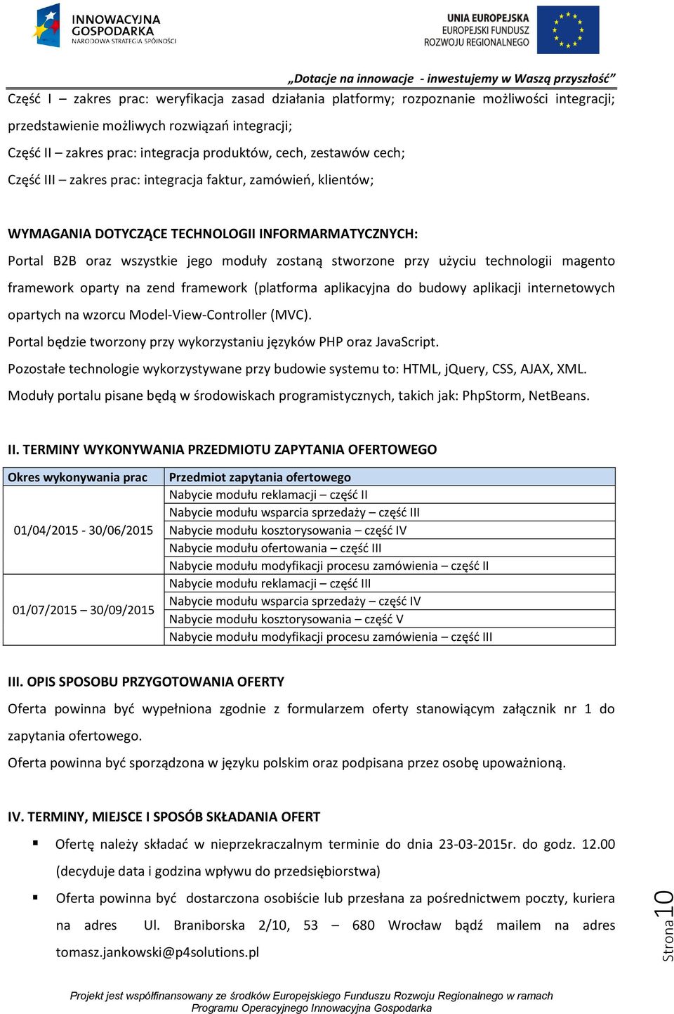 użyciu technologii magento framework oparty na zend framework (platforma aplikacyjna do budowy aplikacji internetowych opartych na wzorcu Model-View-Controller (MVC).