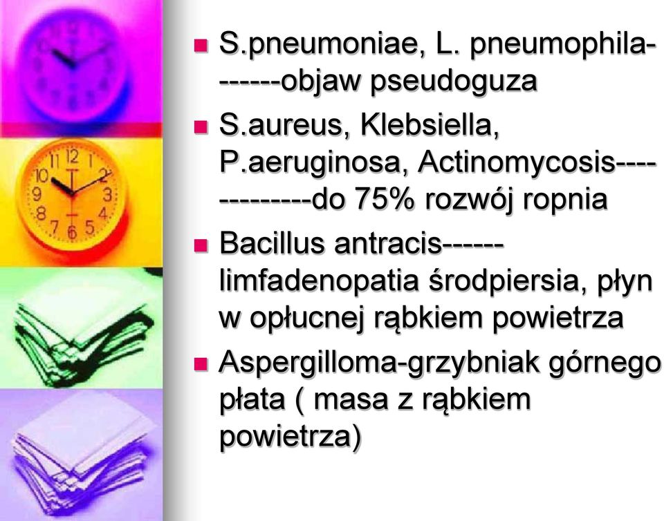 aeruginosa, Actinomycosis---- ---------do 75% rozwój ropnia Bacillus