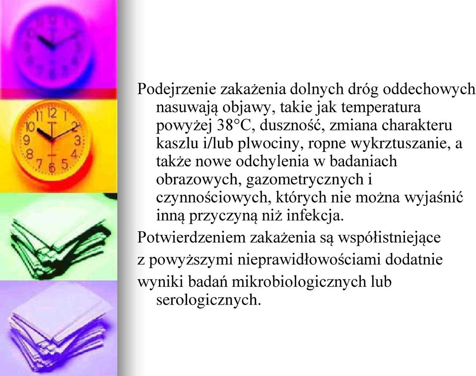 gazometrycznych i czynnościowych, których nie można wyjaśnić inną przyczyną niż infekcja.