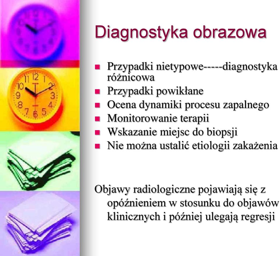 miejsc do biopsji Nie można ustalić etiologii zakażenia Objawy radiologiczne