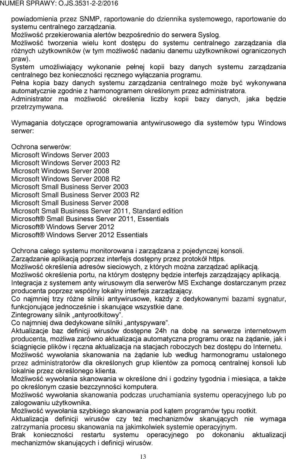 System umożliwiający wykonanie pełnej kopii bazy danych systemu zarządzania centralnego bez konieczności ręcznego wyłączania programu.