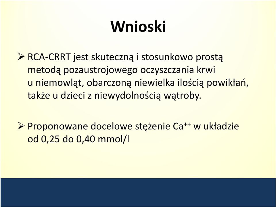 niewielka ilością powikłań, także u dzieci z niewydolnością