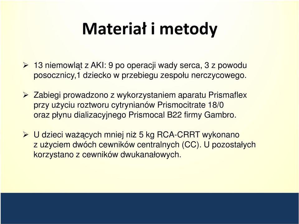 Zabiegi prowadzono z wykorzystaniem aparatu Prismaflex przy użyciu roztworu cytrynianów Prismocitrate 18/0