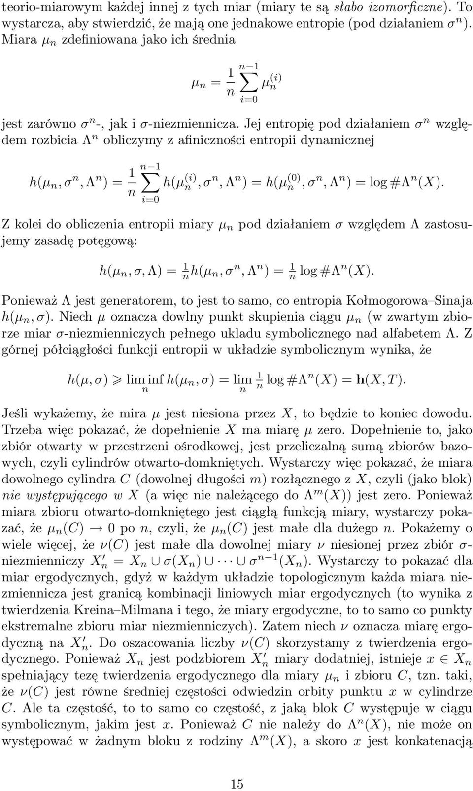Jej etropię pod działaiem σ względem rozbicia Λ obliczymy z afiiczości etropii dyamiczej h(µ, σ, Λ ) = h(µ (i) i=0 i=0 µ (i), σ, Λ ) = h(µ (0), σ, Λ ) = log #Λ (X).