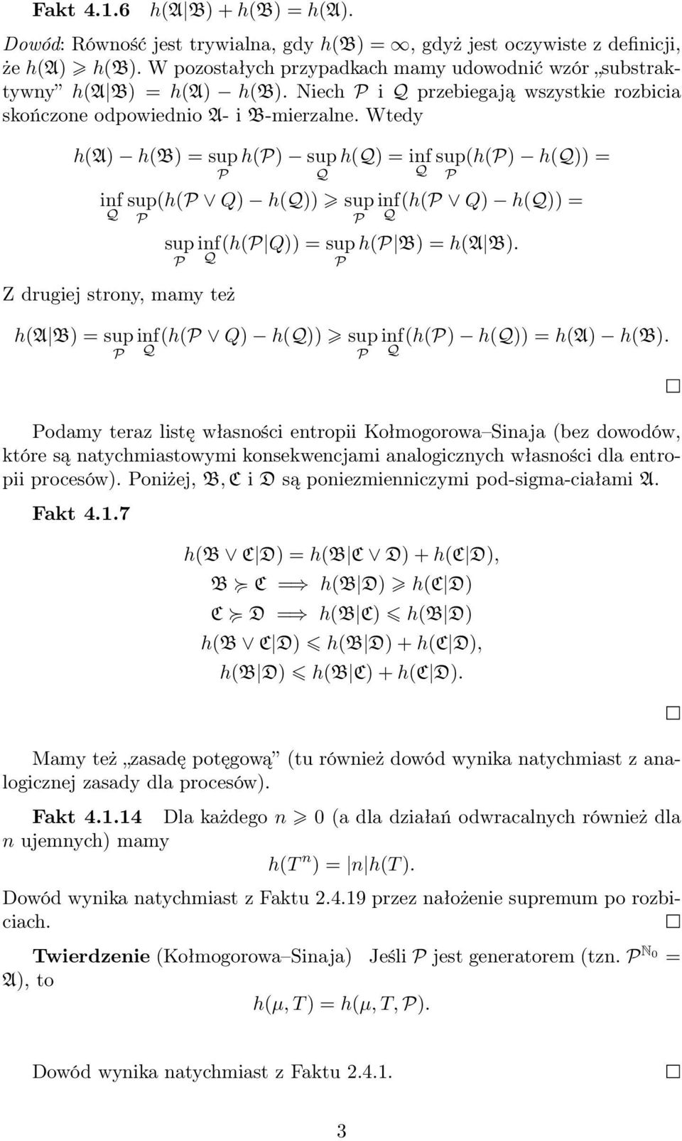 Wtedy h(a) h(b) = sup h() sup h(q) = if Q sup (h() h(q)) = Q if sup (h( Q) h(q)) sup if(h( Q) h(q)) = Q Q sup if Q Z drugiej stroy, mamy też h(a B) = sup if Q (h( Q)) = sup h( B) = h(a B).