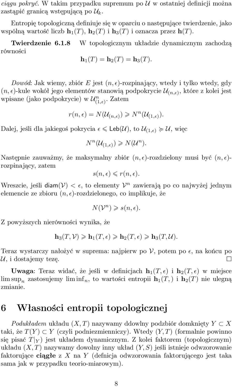 .8 rówości W topologiczym układzie dyamiczym zachodzą h (T ) = h 2 (T ) = h 3 (T ).