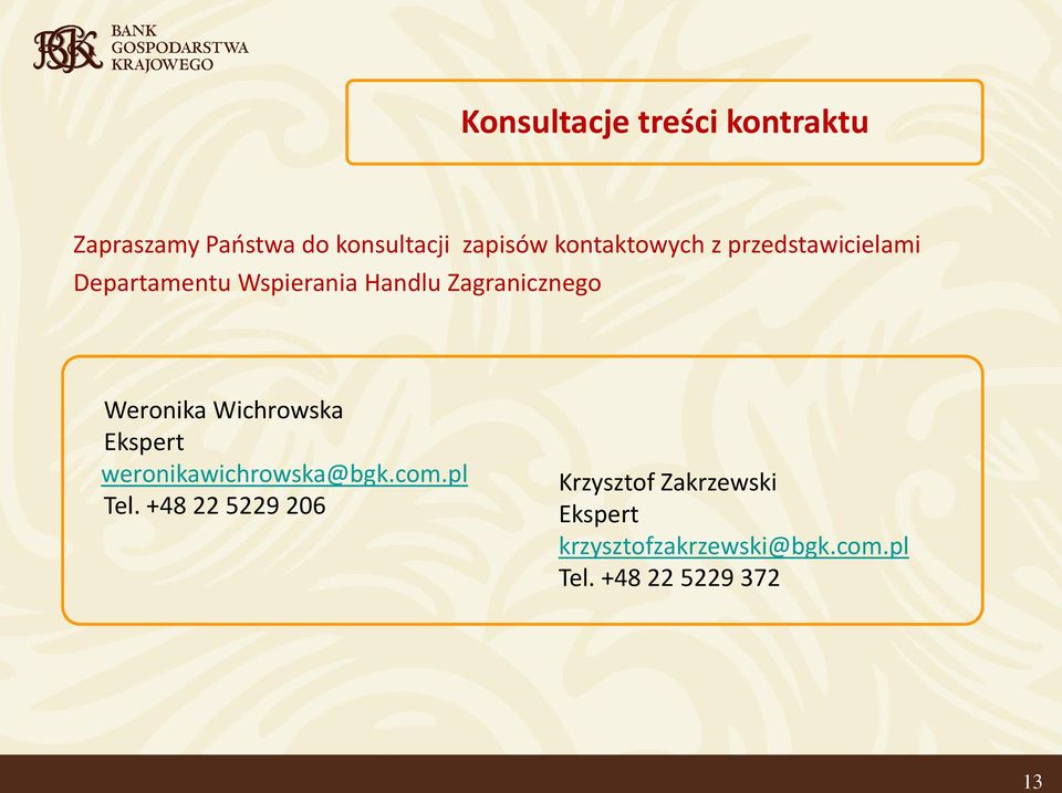 Weronika Wichrowska Ekspert weronikawichrowska@bgk.com.pl Tel.