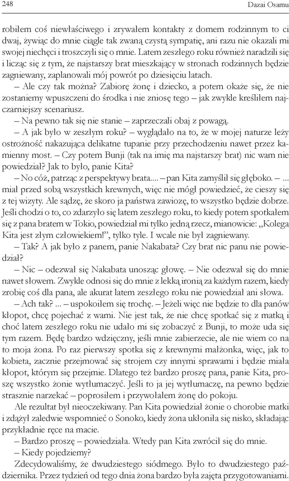 Zabiorę żonę i dziecko, a potem okaże się, że nie zostaniemy wpuszczeni do środka i nie zniosę tego jak zwykle kreśliłem najczarniejszy scenariusz.