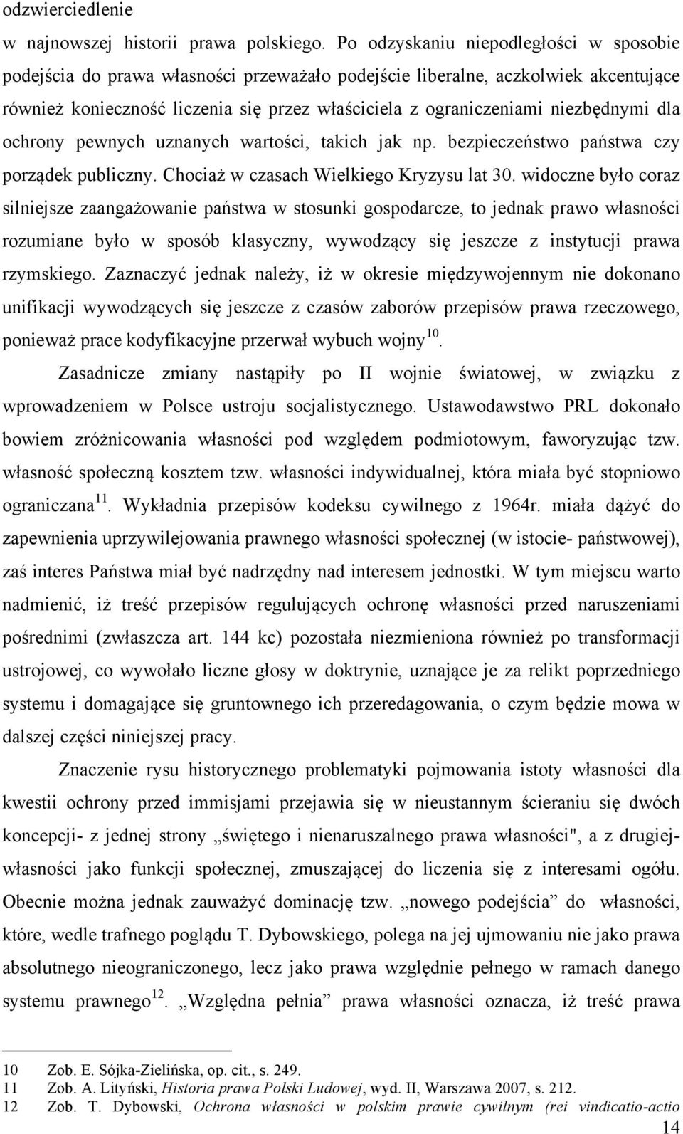niezbędnymi dla ochrony pewnych uznanych wartości, takich jak np. bezpieczeństwo państwa czy porządek publiczny. Chociaż w czasach Wielkiego Kryzysu lat 30.