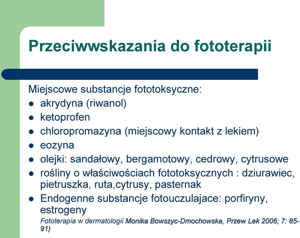rośliny o właściwościach fototoksycznych : dziurawiec, pietruszka, ruta,cytrusy, pasternak Endogenne
