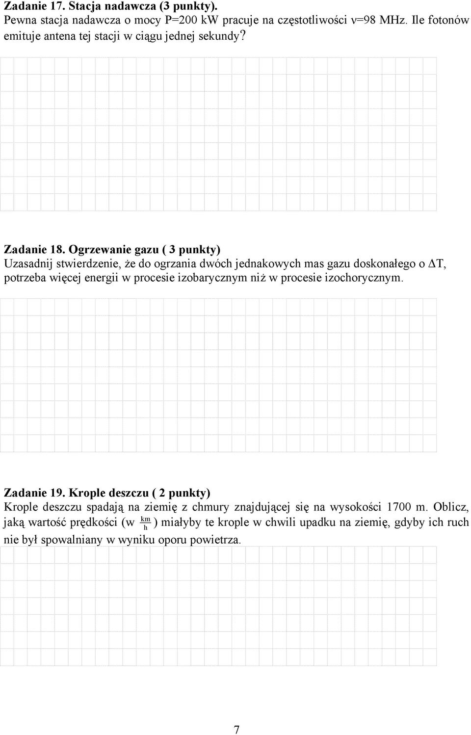 Ogrzewanie gazu ( 3 punkty) Uzasadnij stwierdzenie, że do ogrzania dwóch jednakowych mas gazu doskonałego o T, potrzeba więcej energii w procesie izobarycznym