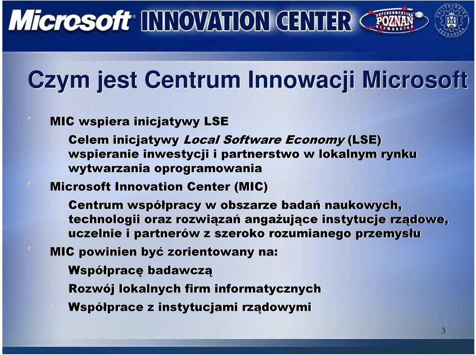 obszarze badań naukowych, technologii oraz rozwiązań angaŝujące instytucje rządowe, uczelnie i partnerów z szeroko rozumianego