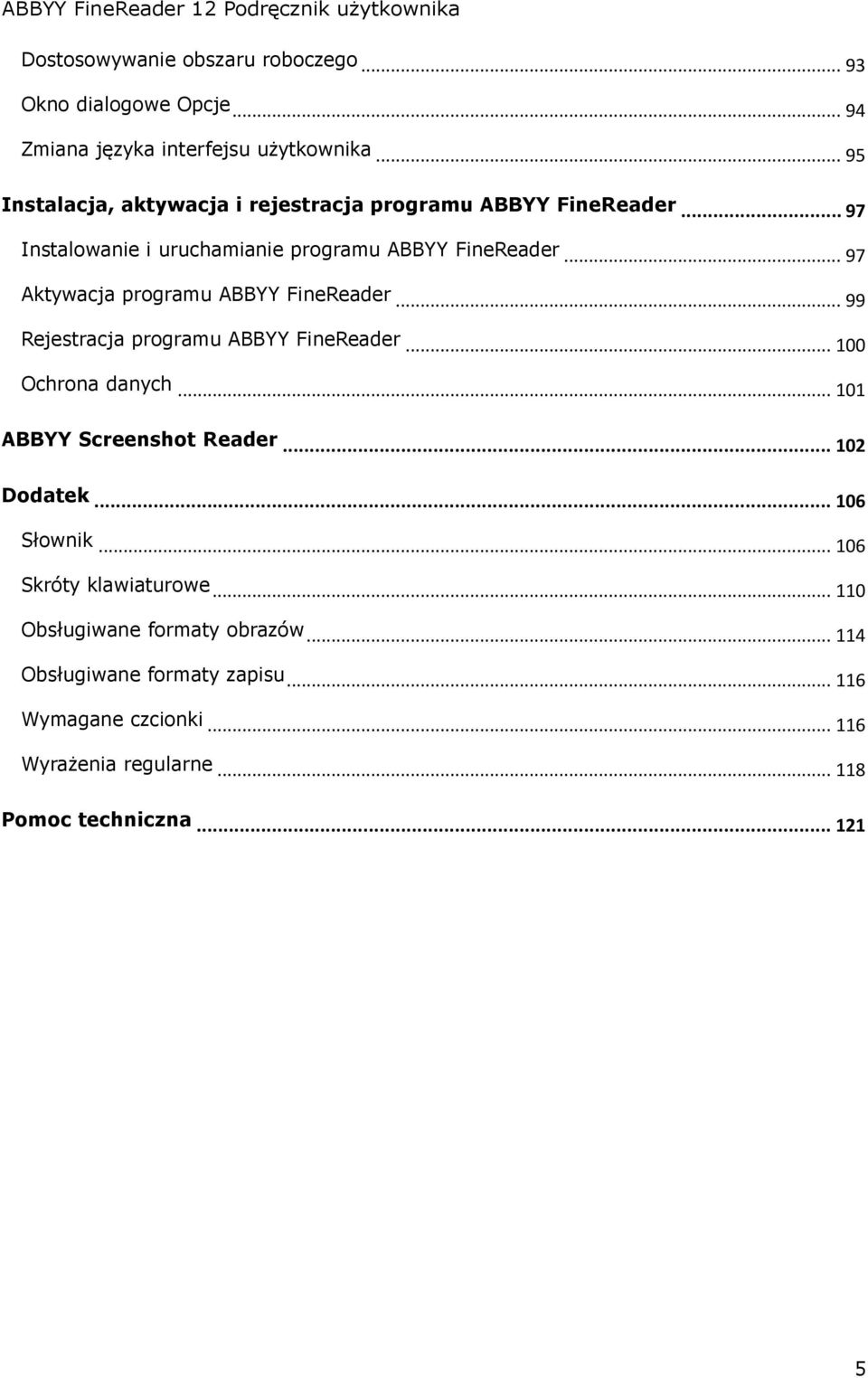 .. 97 Aktywacja programu ABBYY FineReader... 99 Rejestracja programu ABBYY FineReader... 100 Ochrona danych... 101 ABBYY Screenshot Reader.