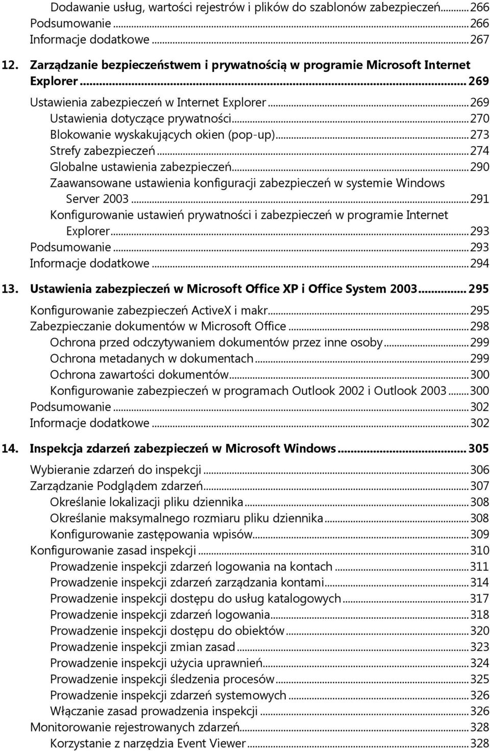 .. 270 Blokowanie wyskakujących okien (pop-up)... 273 Strefy zabezpieczeń... 274 Globalne ustawienia zabezpieczeń... 290 Zaawansowane ustawienia konfiguracji zabezpieczeń w systemie Windows Server 2003.