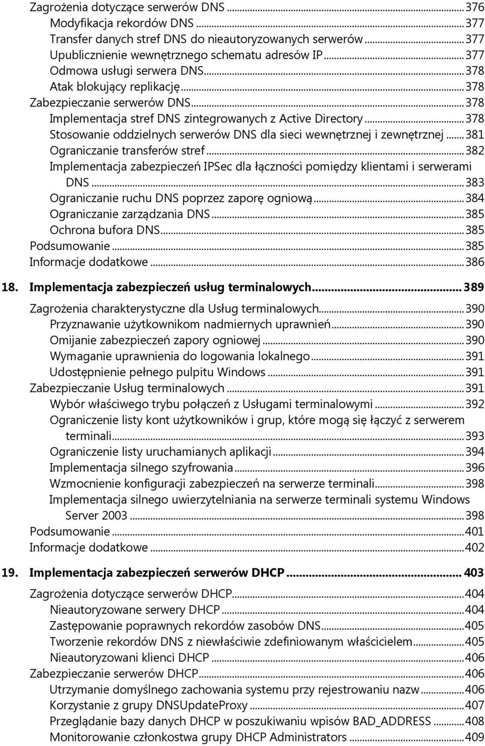 .. 378 Stosowanie oddzielnych serwerów DNS dla sieci wewnętrznej i zewnętrznej... 381 Ograniczanie transferów stref.