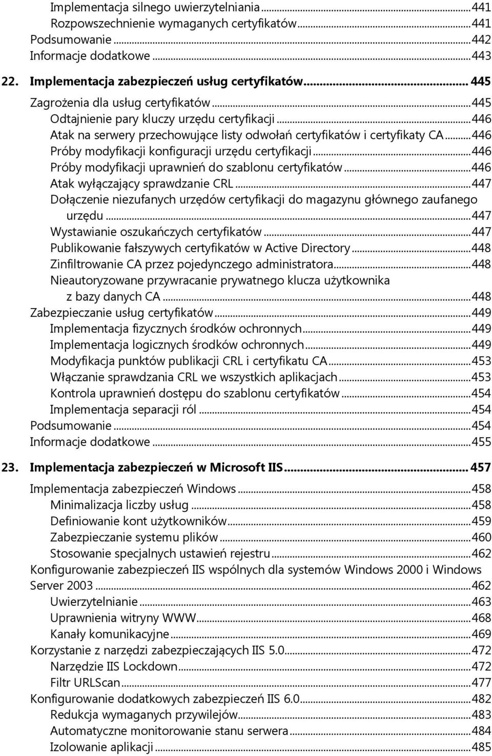 .. 446 Próby modyfikacji konfiguracji urzędu certyfikacji... 446 Próby modyfikacji uprawnień do szablonu certyfikatów... 446 Atak wyłączający sprawdzanie CRL.