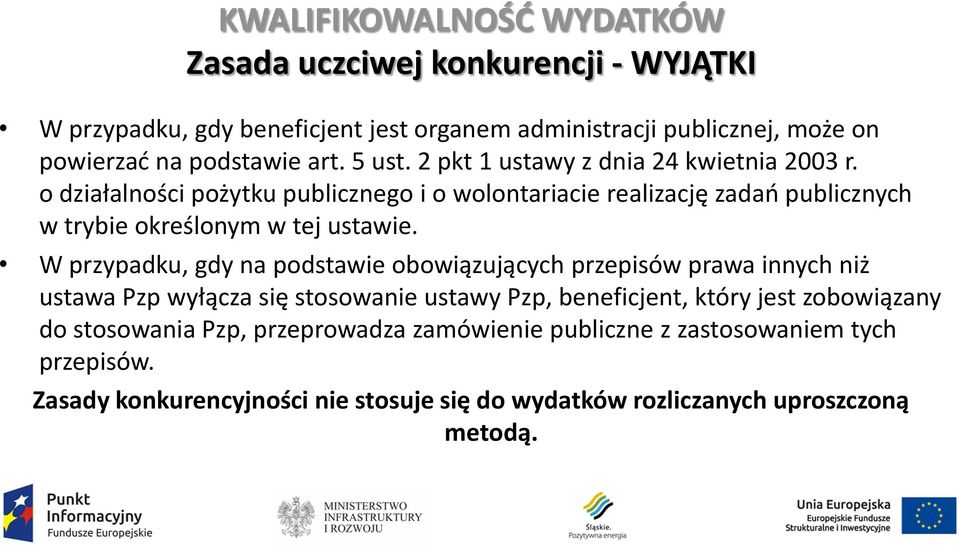 W przypadku, gdy na podstawie obowiązujących przepisów prawa innych niż ustawa Pzp wyłącza się stosowanie ustawy Pzp, beneficjent, który jest zobowiązany do