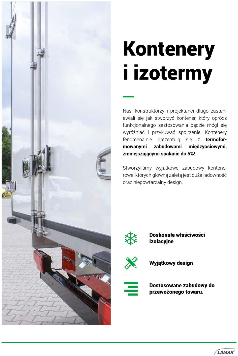 Kontenery fenomenalnie prezentują się z termoformowanymi zabudowami międzyosiowymi, zmniejszającymi spalanie do 5%!