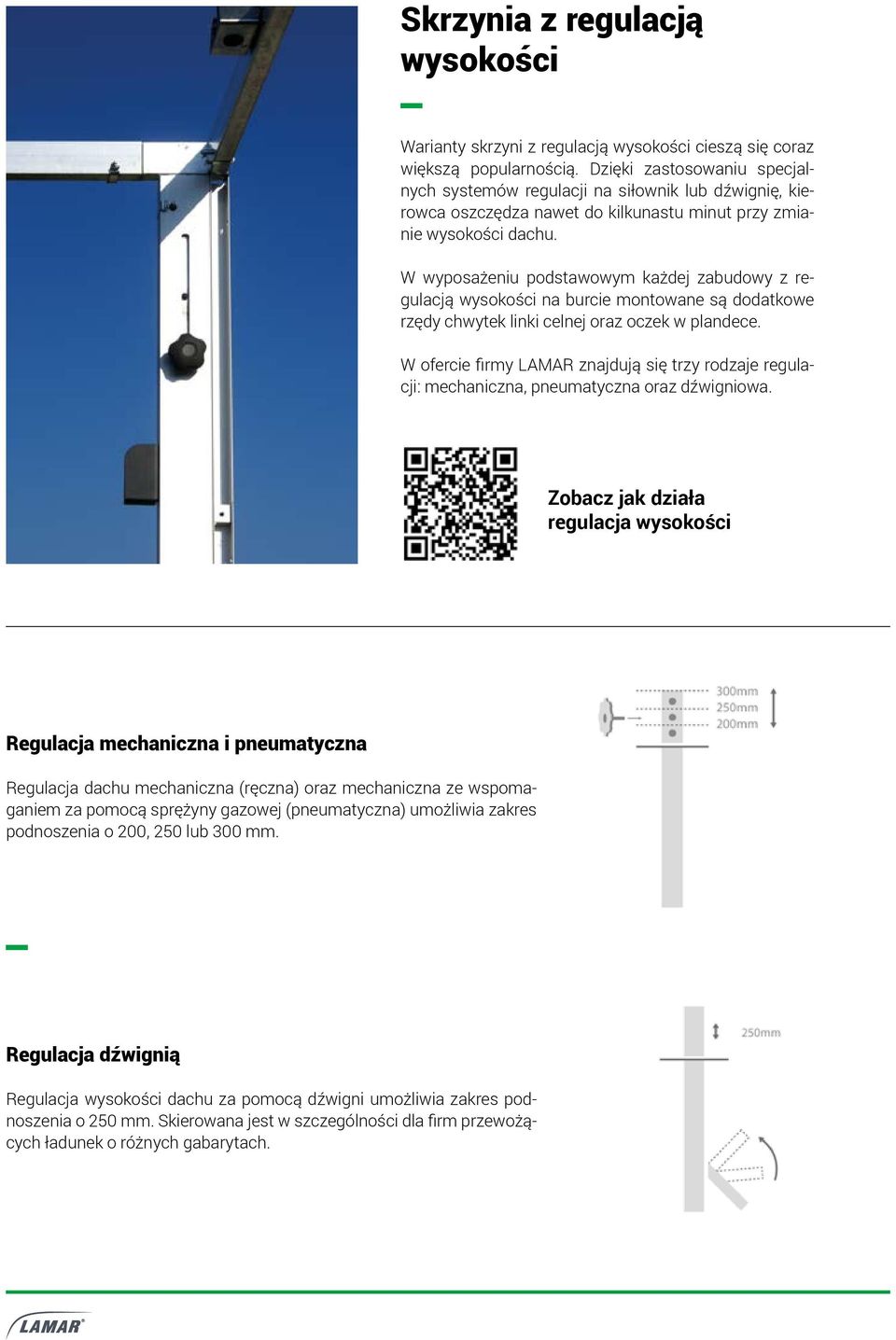 W wyposażeniu podstawowym każdej zabudowy z regulacją wysokości na burcie montowane są dodatkowe rzędy chwytek linki celnej oraz oczek w plandece.