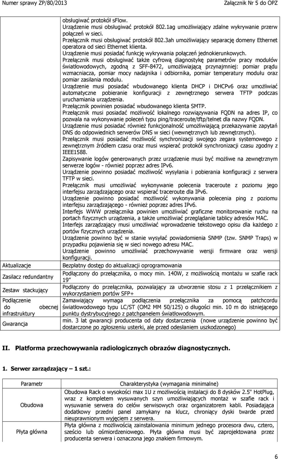 Urządzenie musi posiadać funkcję wykrywania połączeń jednokierunkowych.