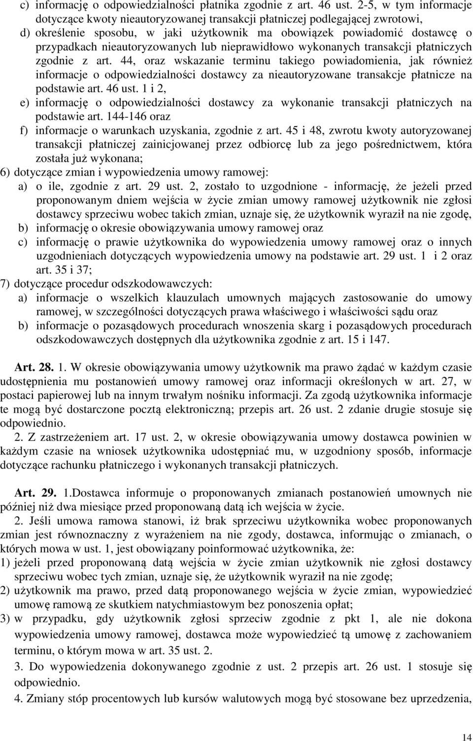 nieautoryzowanych lub nieprawidłowo wykonanych transakcji płatniczych zgodnie z art.