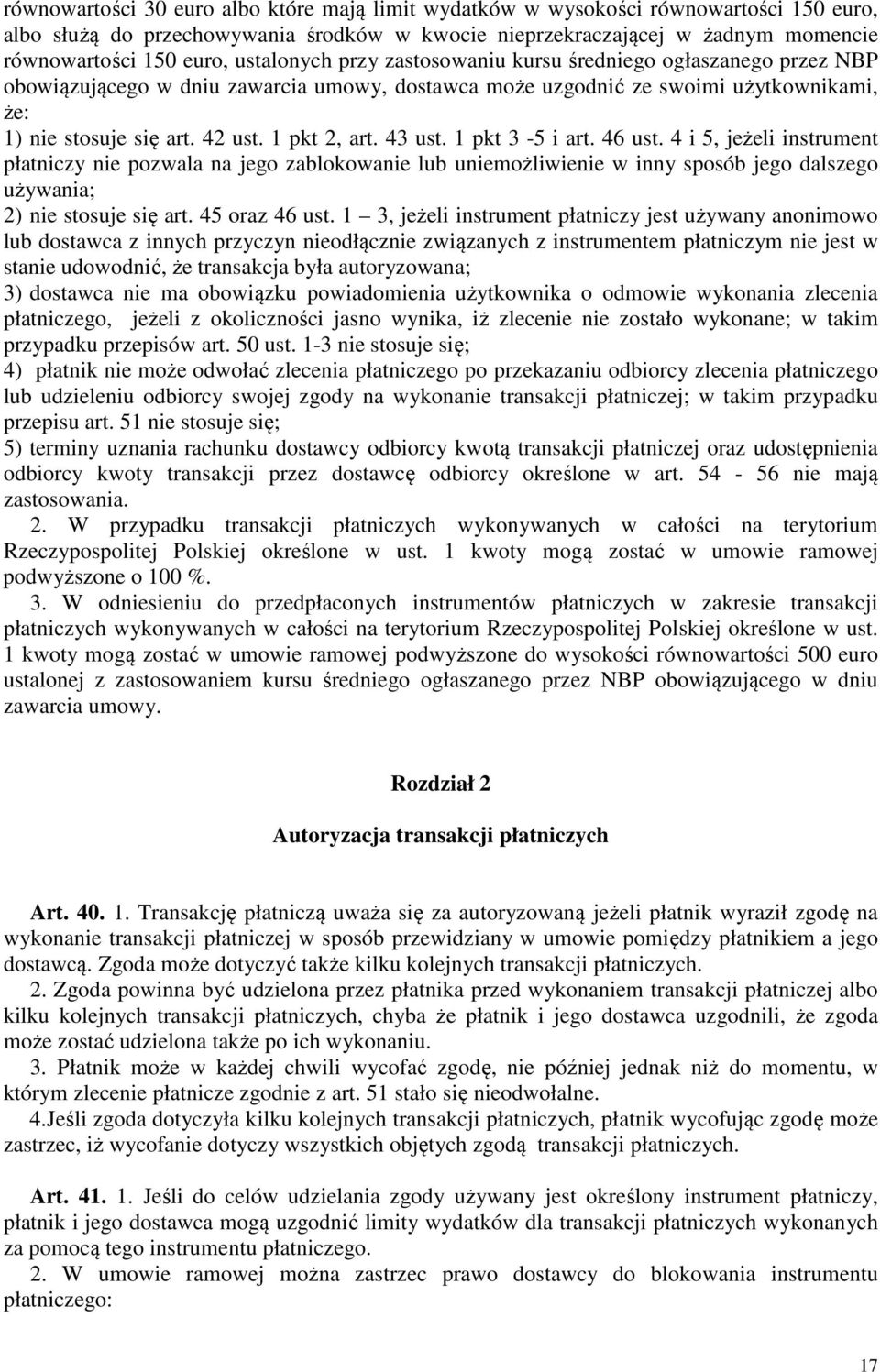 1 pkt 2, art. 43 ust. 1 pkt 3-5 i art. 46 ust. 4 i 5, jeżeli instrument płatniczy nie pozwala na jego zablokowanie lub uniemożliwienie w inny sposób jego dalszego używania; 2) nie stosuje się art.