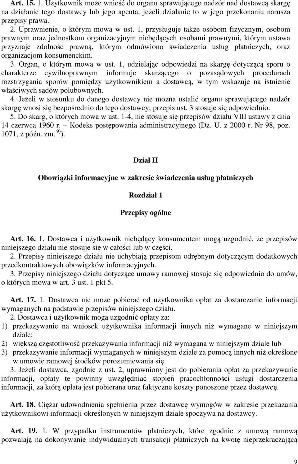 1, przysługuje także osobom fizycznym, osobom prawnym oraz jednostkom organizacyjnym niebędących osobami prawnymi, którym ustawa przyznaje zdolność prawną, którym odmówiono świadczenia usług