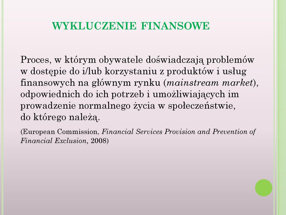 do ich potrzeb i umożliwiających im prowadzenie normalnego życia w społeczeństwie, do którego