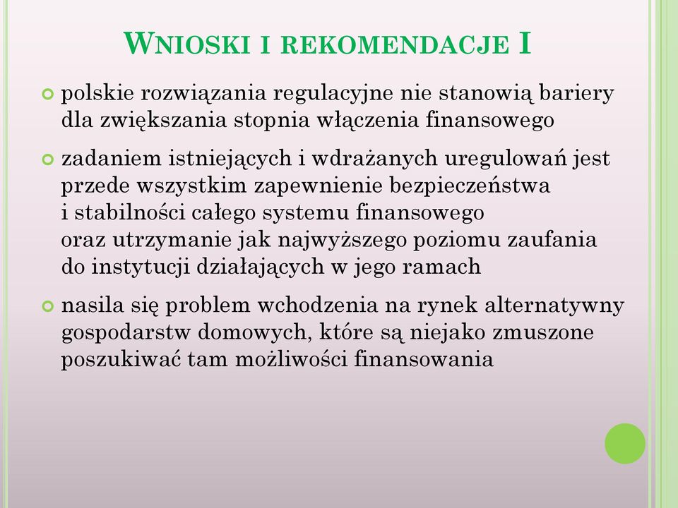 całego systemu finansowego oraz utrzymanie jak najwyższego poziomu zaufania do instytucji działających w jego ramach