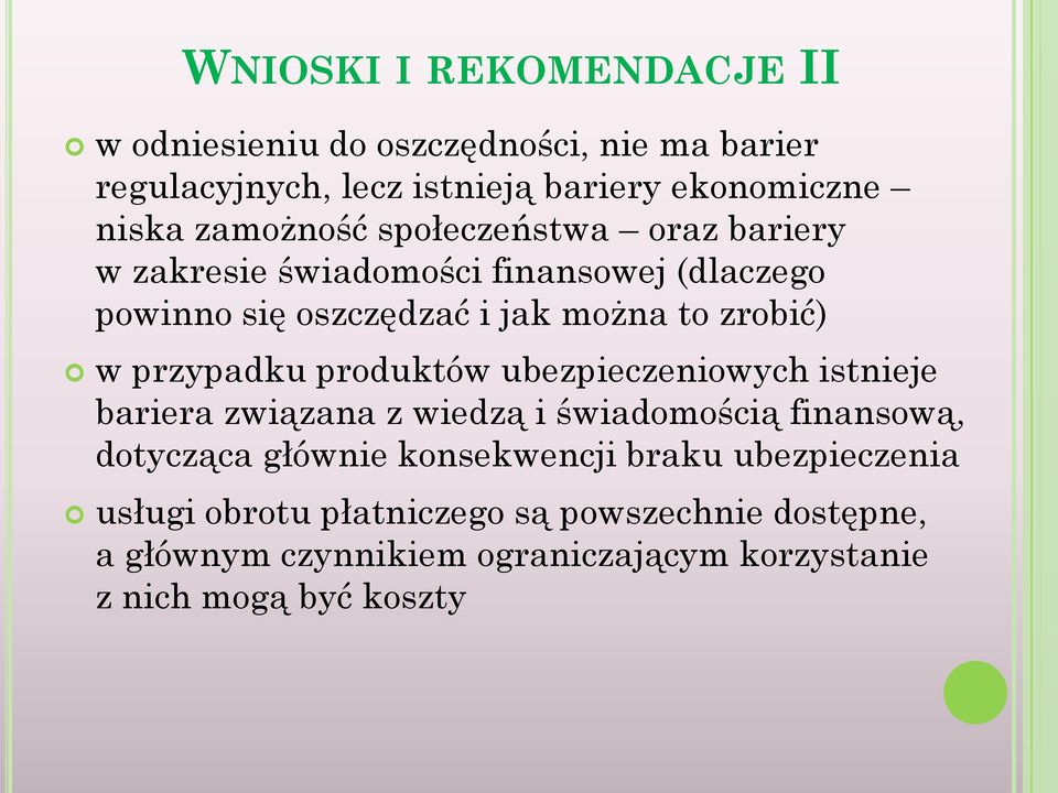 przypadku produktów ubezpieczeniowych istnieje bariera związana z wiedzą i świadomością finansową, dotycząca głównie konsekwencji