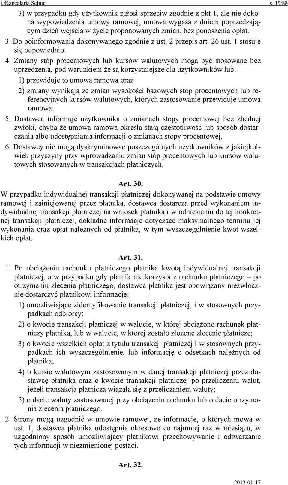 ponoszenia opłat. 3. Do poinformowania dokonywanego zgodnie z ust. 2 przepis art. 26 ust. 1 stosuje się odpowiednio. 4.