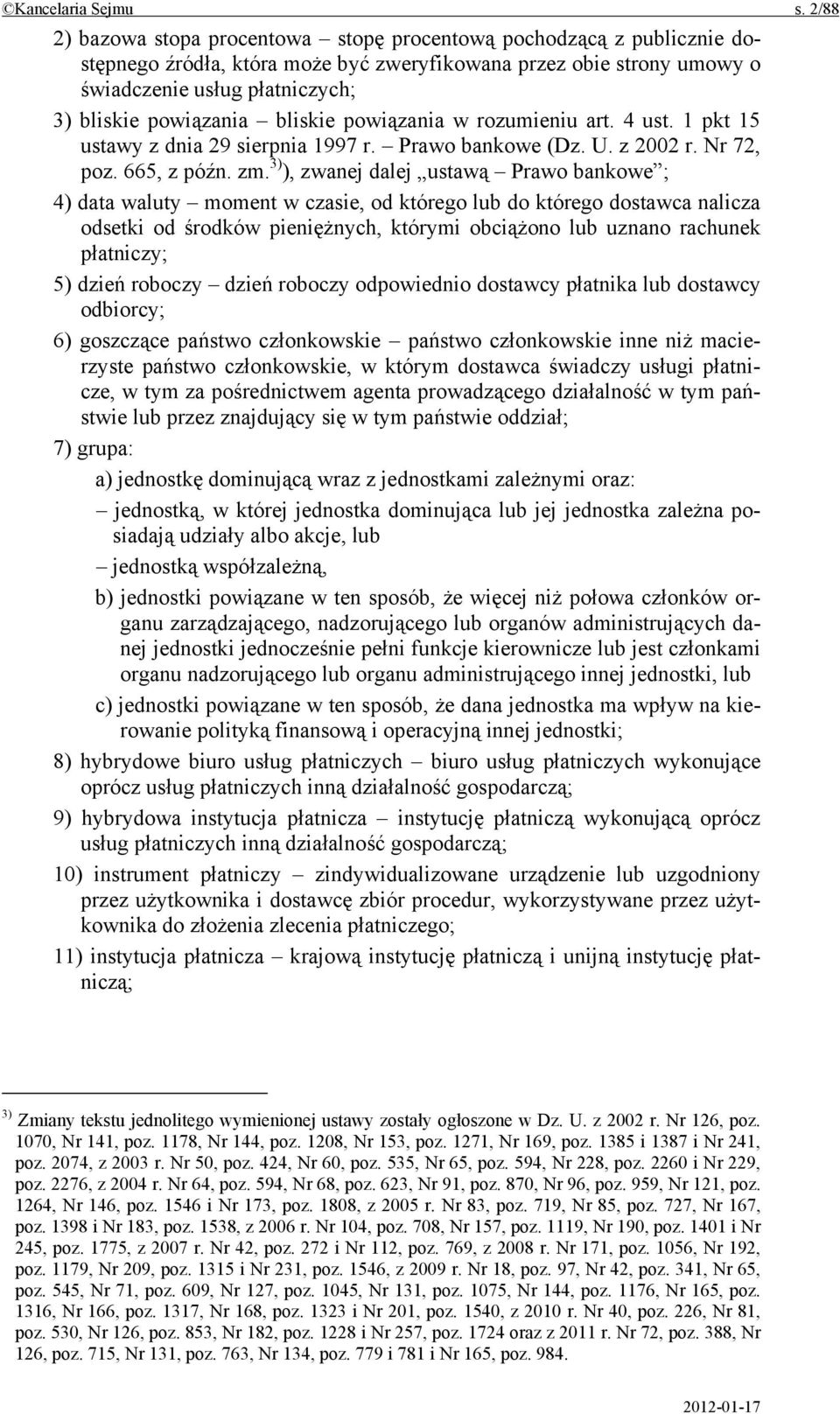 bliskie powiązania w rozumieniu art. 4 ust. 1 pkt 15 ustawy z dnia 29 sierpnia 1997 r. Prawo bankowe (Dz. U. z 2002 r. Nr 72, poz. 665, z późn. zm.