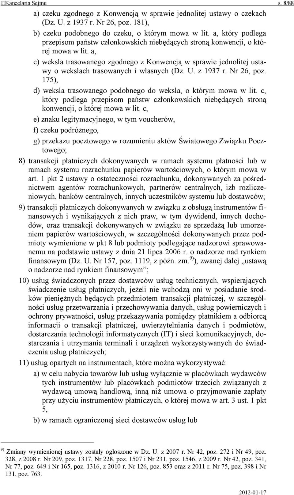 a, c) weksla trasowanego zgodnego z Konwencją w sprawie jednolitej ustawy o wekslach trasowanych i własnych (Dz. U. z 1937 r. Nr 26, poz.