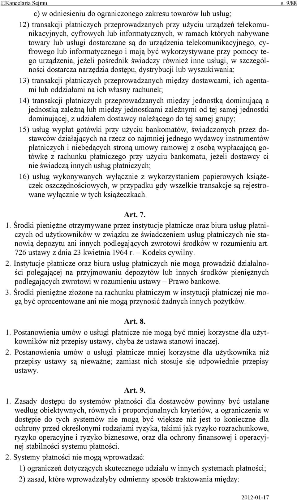 nabywane towary lub usługi dostarczane są do urządzenia telekomunikacyjnego, cyfrowego lub informatycznego i mają być wykorzystywane przy pomocy tego urządzenia, jeżeli pośrednik świadczy również