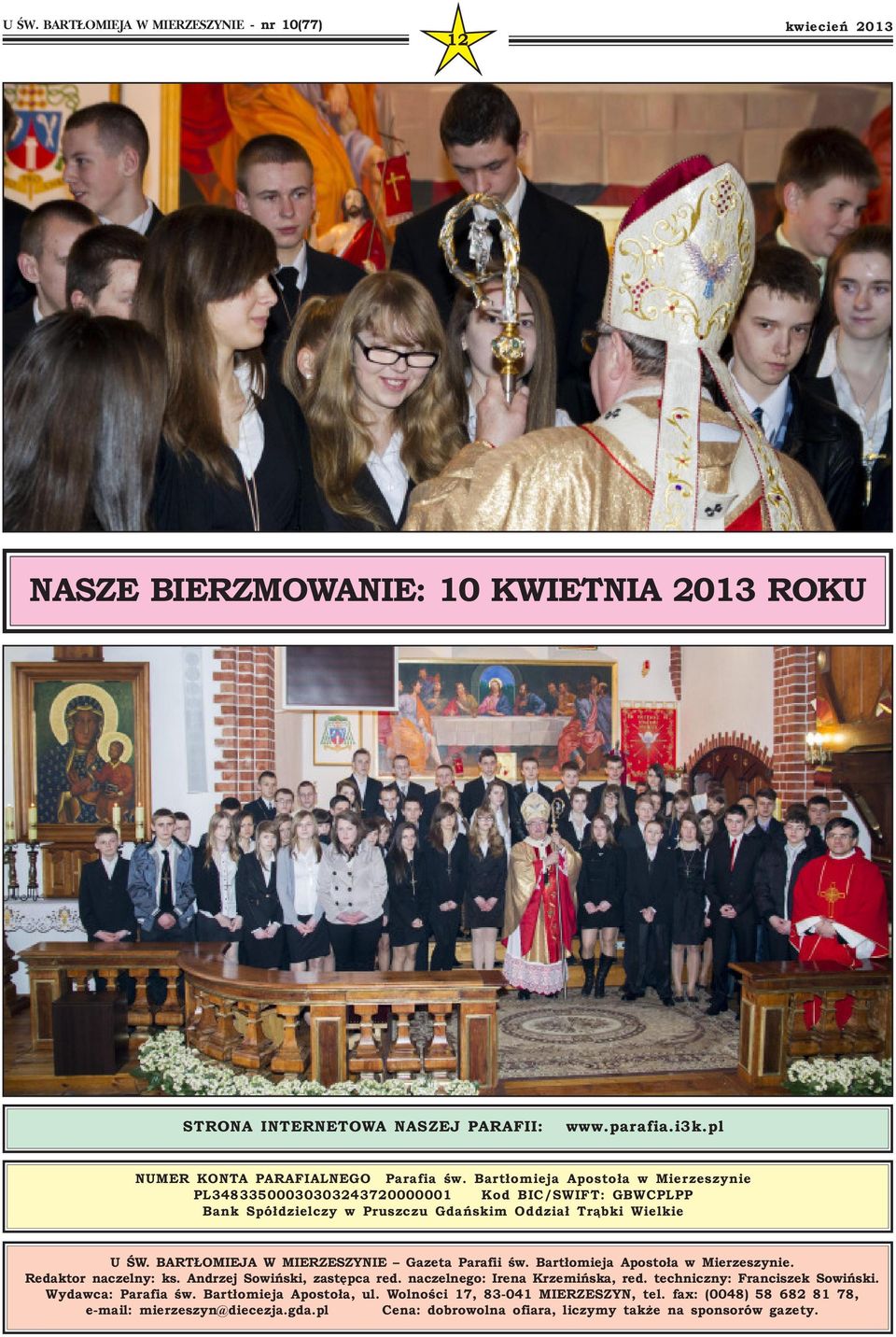 Bartłomieja Apostoła w Mierzeszynie PL34833500030303243720000001 Kod BIC/SWIFT: GBWCPLPP Bank Spółdzielczy w Pruszczu Gdańskim Oddział Trąbki Wielkie U ŚW.