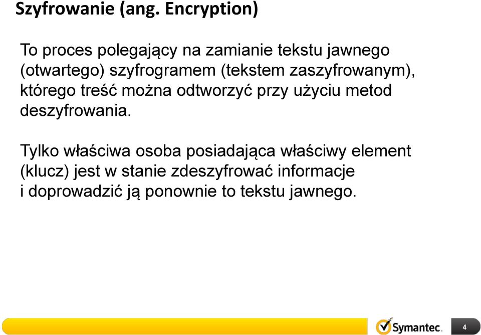szyfrogramem (tekstem zaszyfrowanym), którego treść można odtworzyć przy użyciu