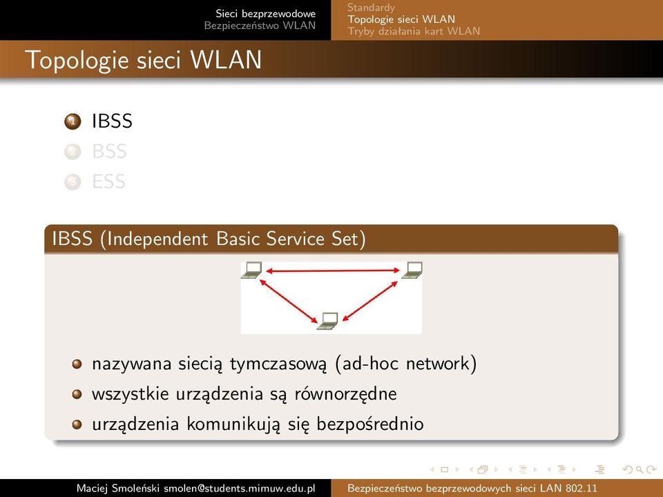 Service Set) nazywana siecią tymczasową(ad-hoc network)