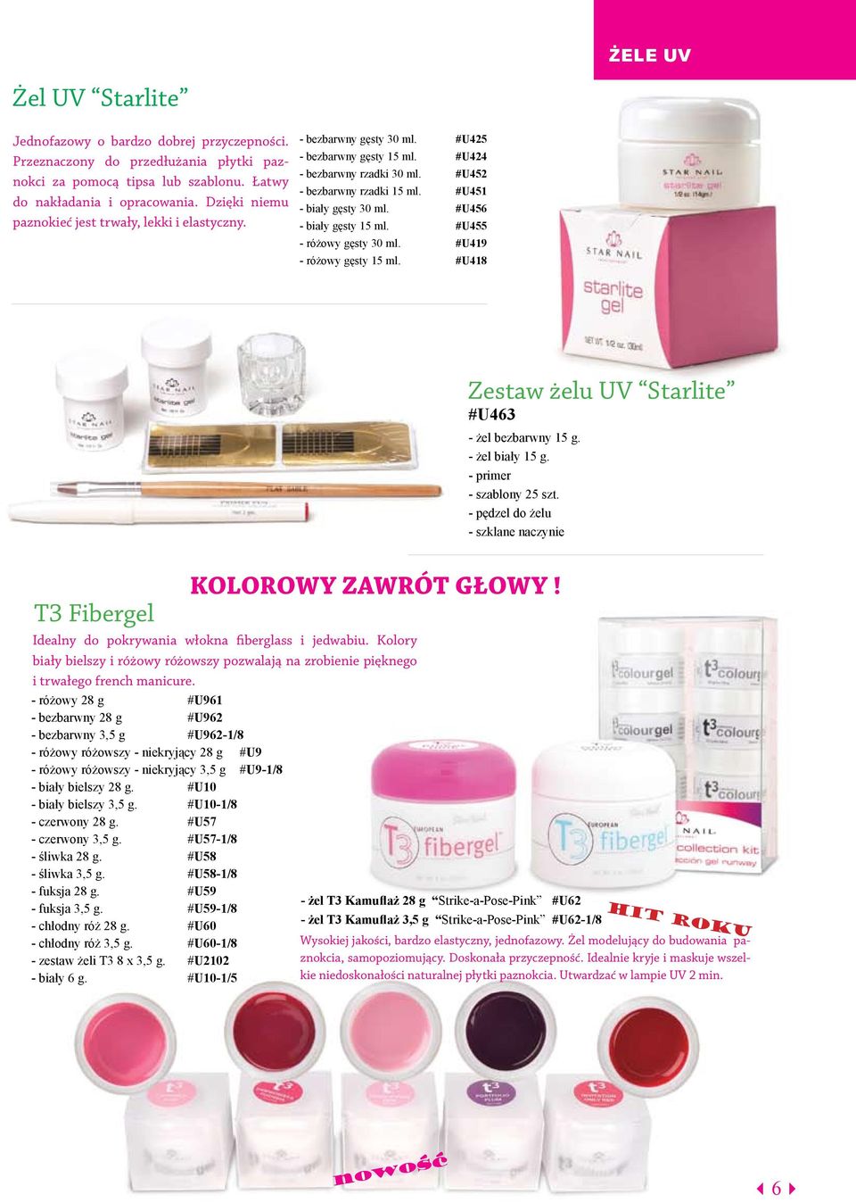 #U451 - biały gęsty 30 ml. #U456 - biały gęsty 15 ml. #U455 - różowy gęsty 30 ml. #U419 - różowy gęsty 15 ml. #U418 Zestaw żelu UV Starlite #U463 - żel bezbarwny 15 g. - żel biały 15 g.