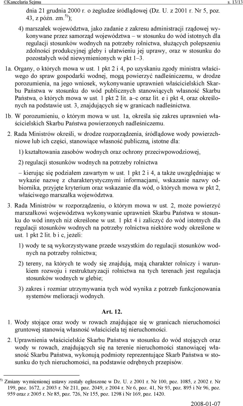 służących polepszeniu zdolności produkcyjnej gleby i ułatwieniu jej uprawy, oraz w stosunku do pozostałych wód niewymienionych w pkt 1 3. 1a. Organy, o których mowa w ust.