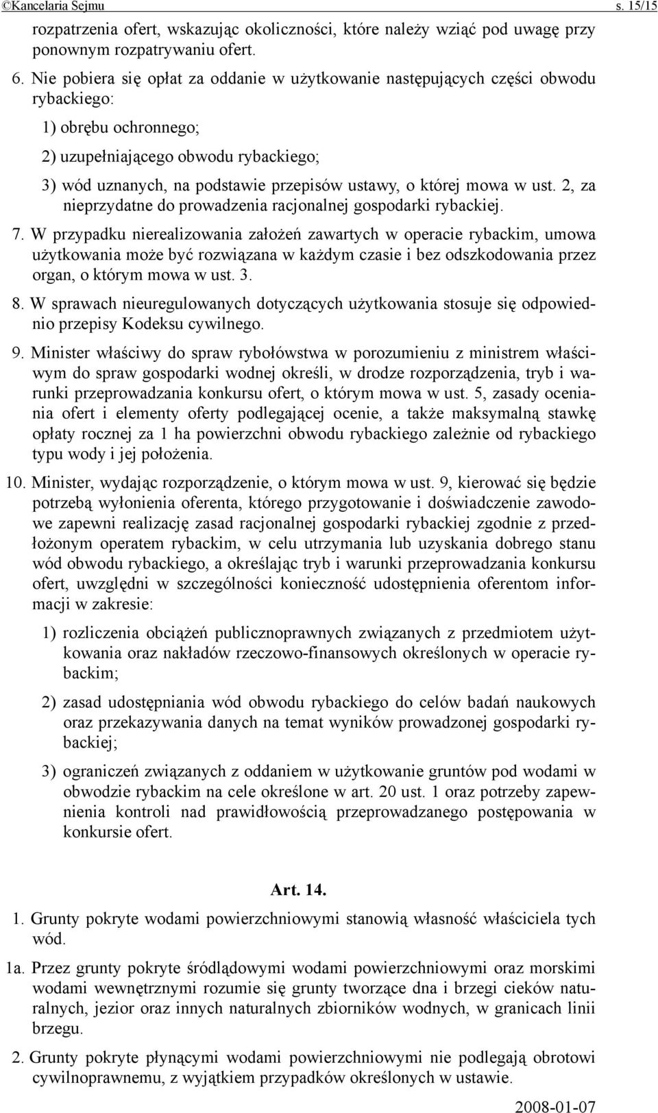 której mowa w ust. 2, za nieprzydatne do prowadzenia racjonalnej gospodarki rybackiej. 7.