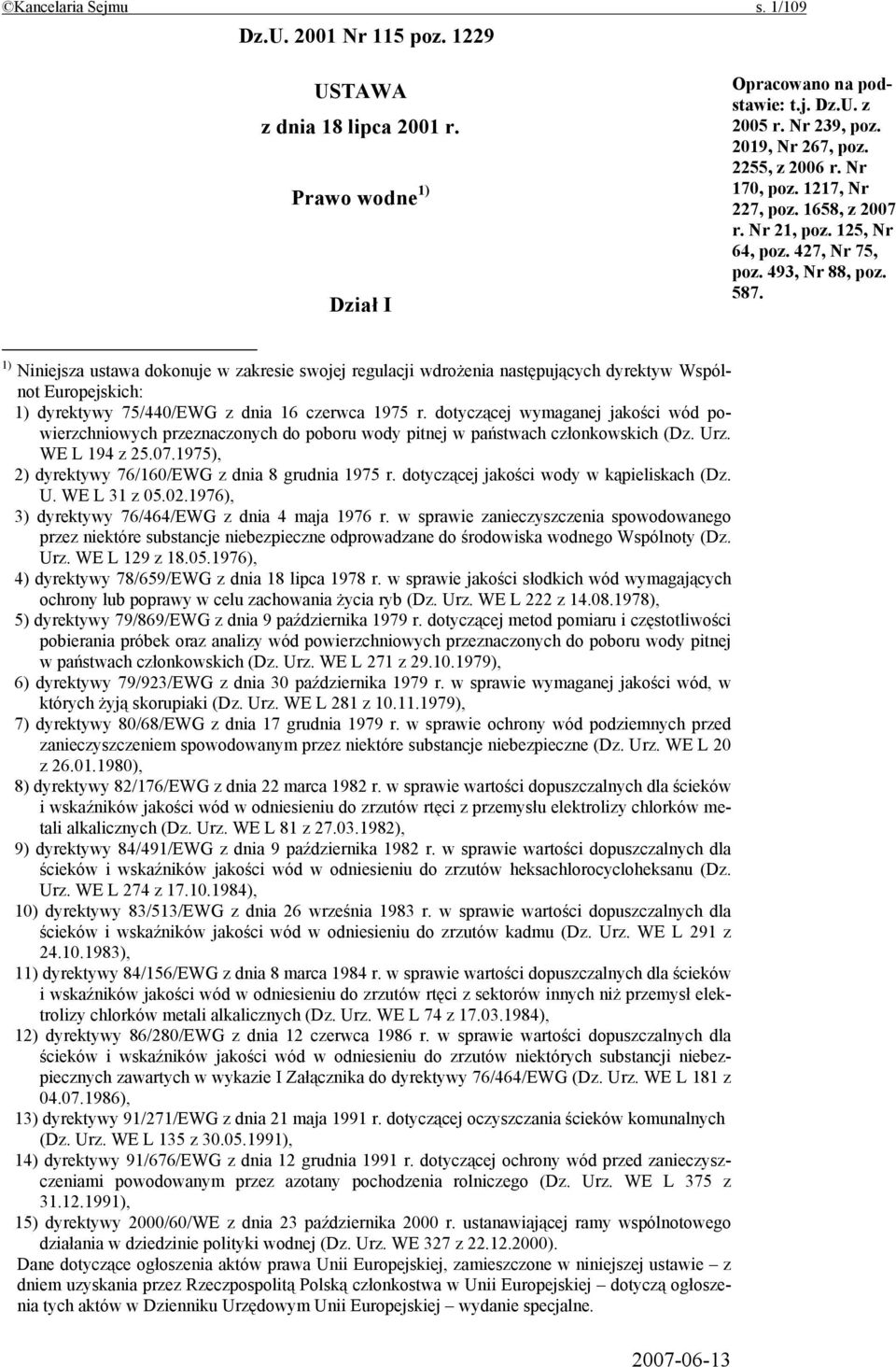 1) Niniejsza ustawa dokonuje w zakresie swojej regulacji wdrożenia następujących dyrektyw Wspólnot Europejskich: 1) dyrektywy 75/440/EWG z dnia 16 czerwca 1975 r.