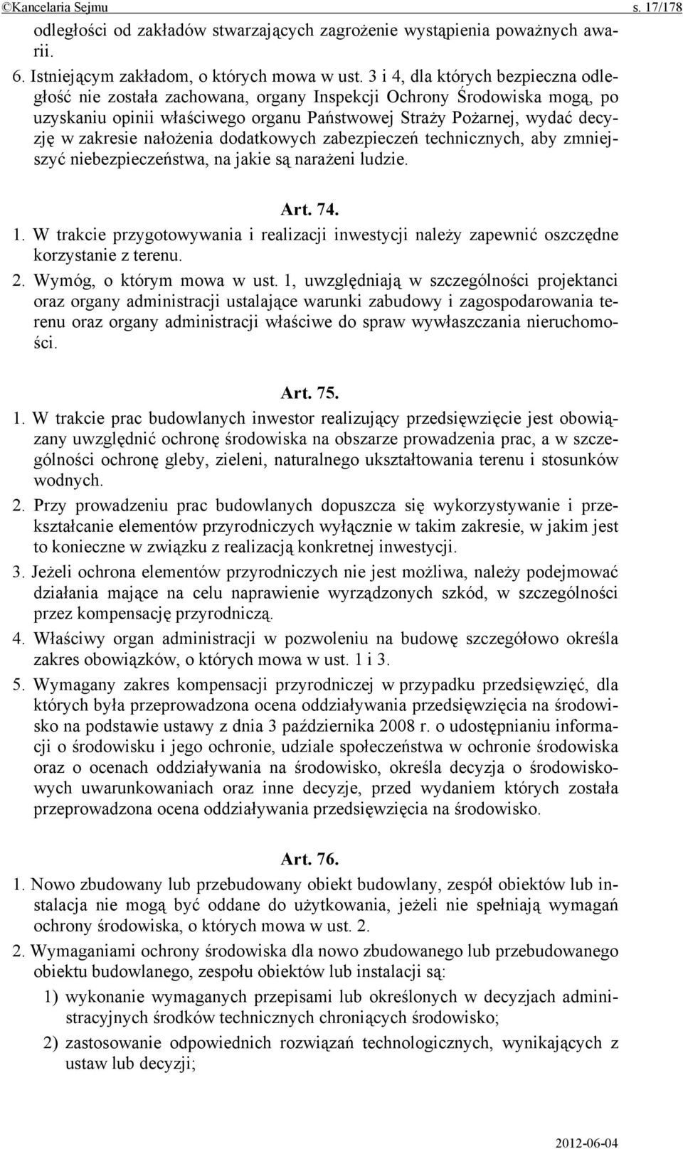 nałożenia dodatkowych zabezpieczeń technicznych, aby zmniejszyć niebezpieczeństwa, na jakie są narażeni ludzie. Art. 74. 1.